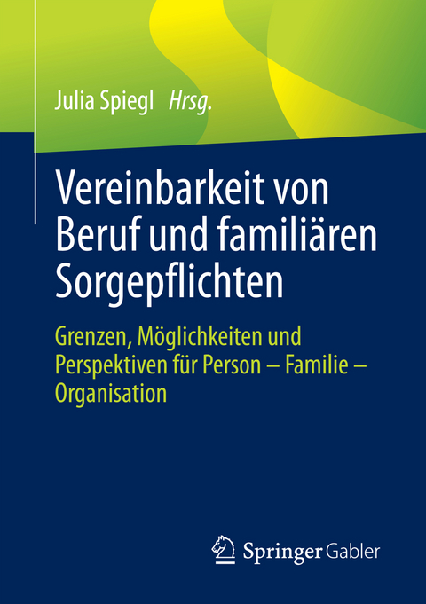 Vereinbarkeit von Beruf und famili&auml;ren Sorgepflichten - 