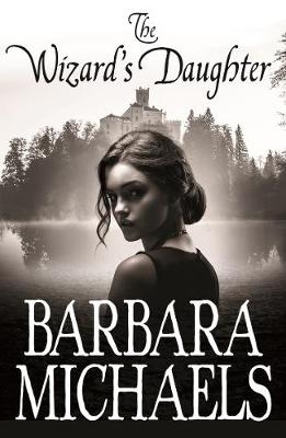 Wizard's Daughter -  Barbara Michaels