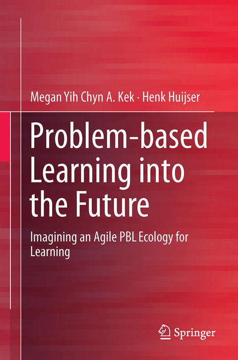 Problem-based Learning into the Future - Megan Yih Chyn A. Kek, Henk Huijser
