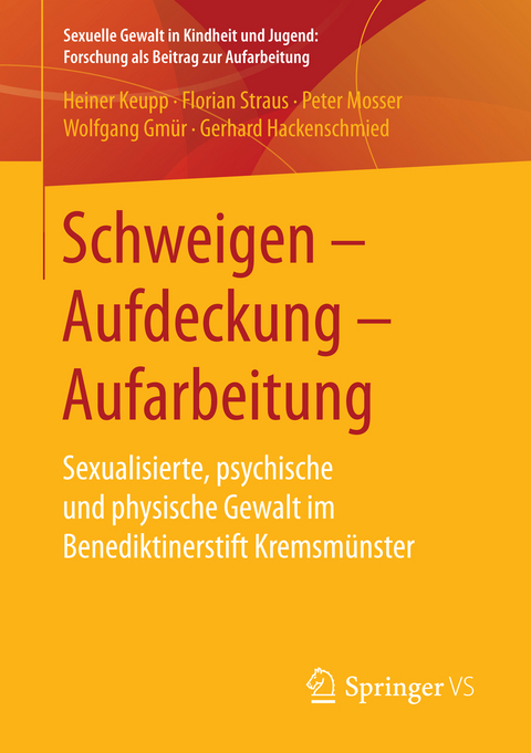Schweigen – Aufdeckung – Aufarbeitung - Heiner Keupp, Florian Straus, Peter Mosser, Wolfgang Gmür, Gerhard Hackenschmied