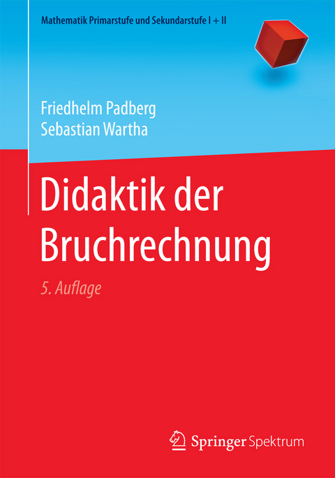 Didaktik der Bruchrechnung - Friedhelm Padberg, Sebastian Wartha