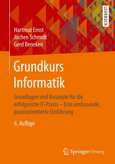 Grundkurs Informatik - Hartmut Ernst, Jochen Schmidt, Gerd Beneken