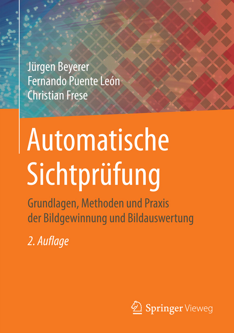 Automatische Sichtpr&uuml;fung - J&uuml;rgen Beyerer, Fernando Puente Le&oacute;n, Christian Frese