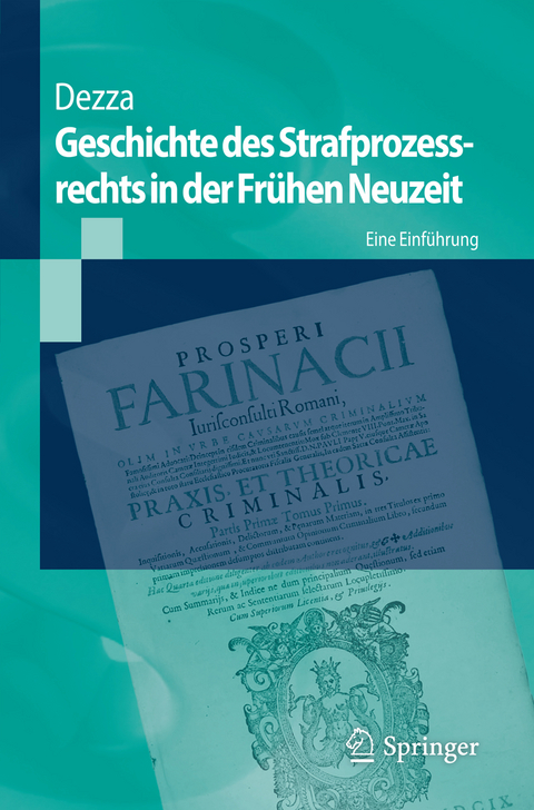 Geschichte des Strafprozessrechts in der Fr&uuml;hen Neuzeit - Ettore Dezza