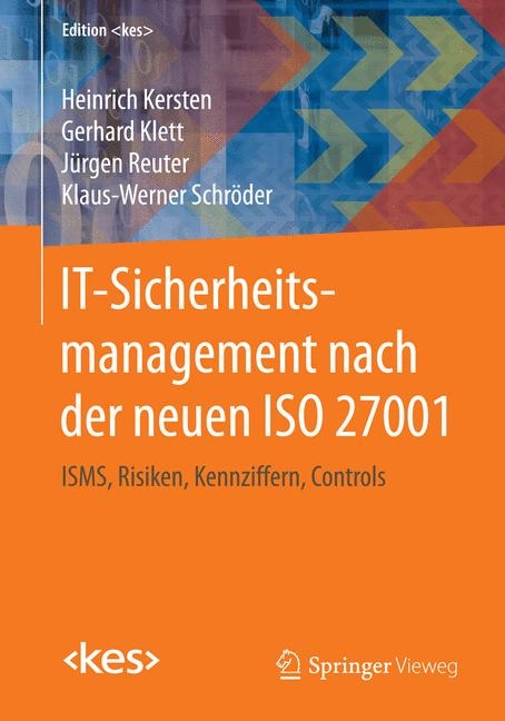 IT-Sicherheitsmanagement nach der neuen ISO 27001 - Heinrich Kersten, Gerhard Klett, Jürgen Reuter, Klaus-Werner Schröder