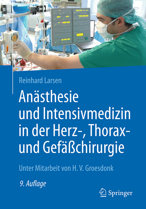 An&auml;sthesie und Intensivmedizin in der Herz-, Thorax- und Gef&auml;&szlig;chirurgie - Reinhard Larsen