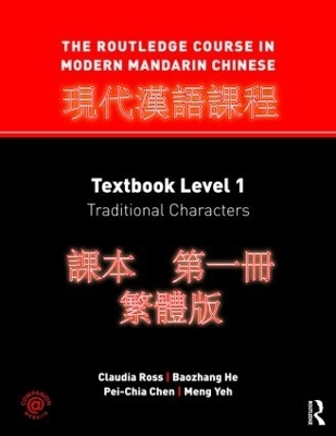 The Routledge Course in Modern Mandarin Chinese - Claudia Ross, Baozhang He, Pei-Chia Chen, Meng Yeh