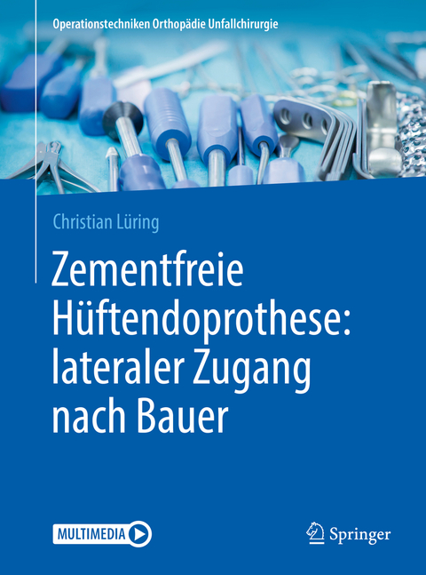 Zementfreie H&uuml;ftendoprothese: lateraler Zugang nach Bauer - Christian L&uuml;ring