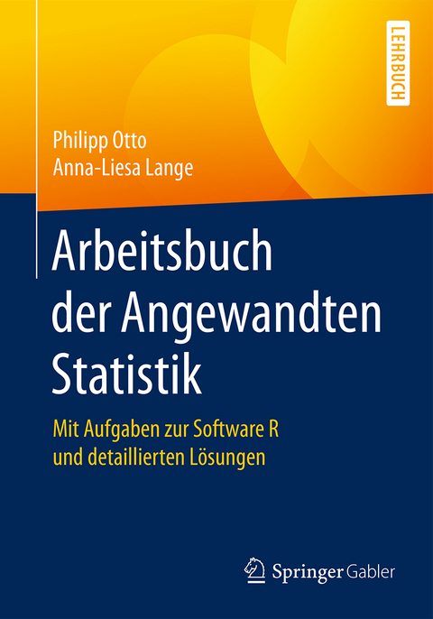 Arbeitsbuch der Angewandten Statistik - Philipp Otto, Anna-Liesa Lange