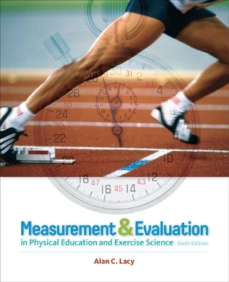 Measurement and Evaluation in Physical Education and Exercise Science - Alan C. Lacy, Douglas N. Hastad
