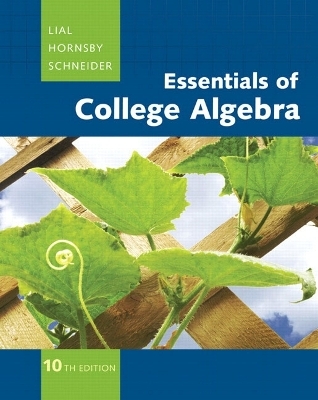 Essentials of College Algebra - Margaret L. Lial, John Hornsby, David I. Schneider