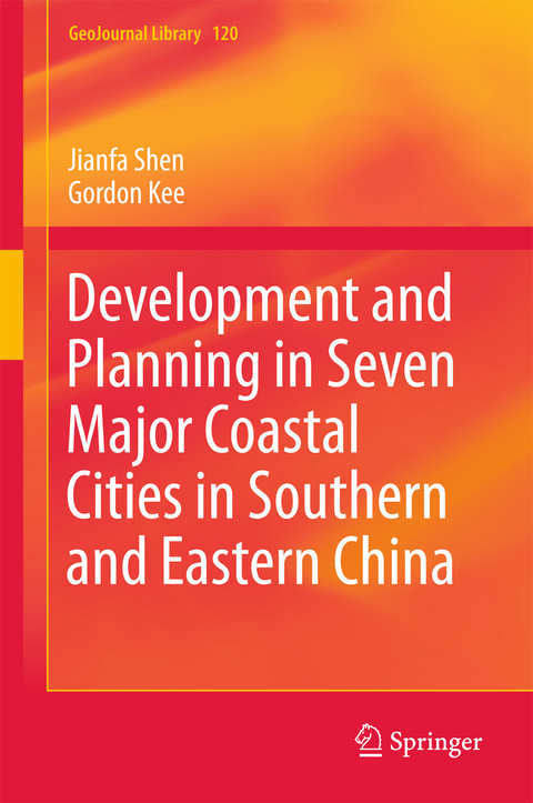 Development and Planning in Seven Major Coastal Cities in Southern and Eastern China - Jianfa Shen, Gordon Kee