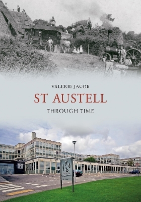 St Austell Through Time - Valerie Jacob