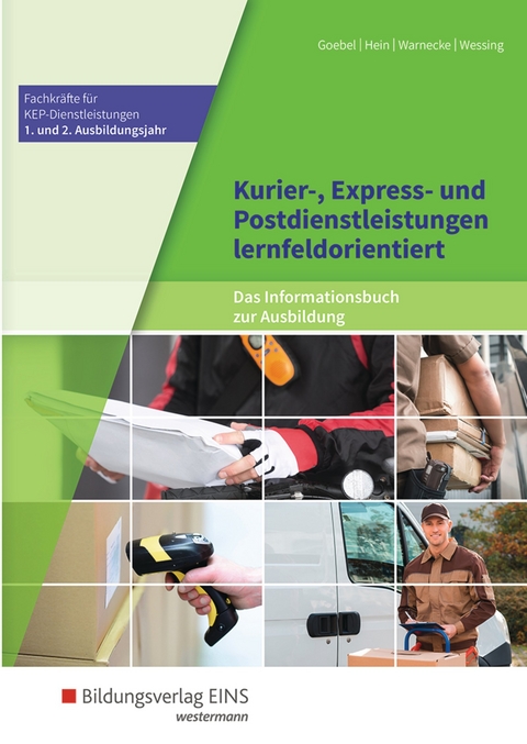 Fachkr&auml;fte f&uuml;r Kurier-, Express- und Postdienstleistungen / Kurier-, Express- und Postdienstleistungen lernfeldorientiert: Das Informationsbuch zur Ausbildung - Matthias Goebel, Michael Hein, Claudia Warnecke, Nils Wessing