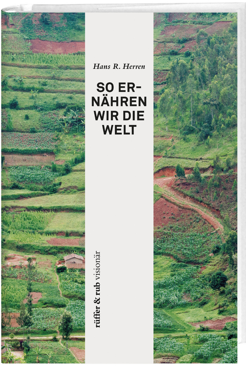 rüffer&rub visionär / So ernähren wir die Welt - Hans Rudolf Herren