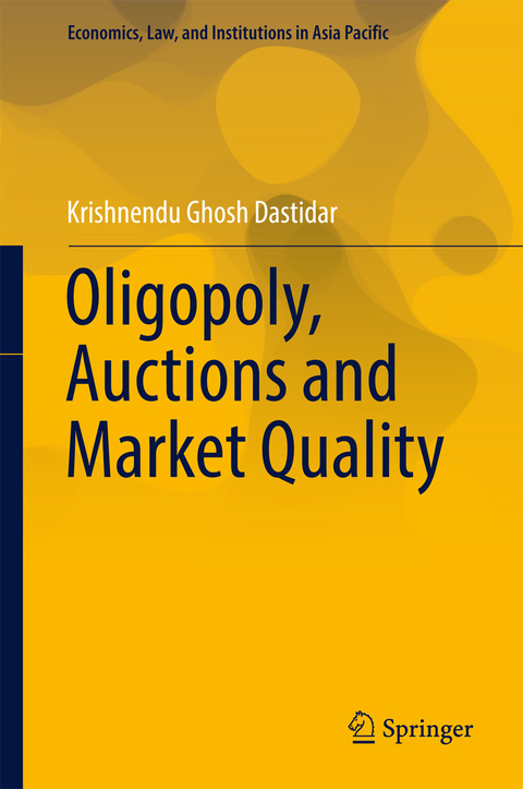 Oligopoly, Auctions and Market Quality - Krishnendu Ghosh Dastidar