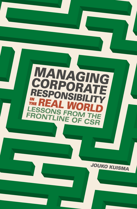 Managing Corporate Responsibility in the Real World - Jouko Kuisma