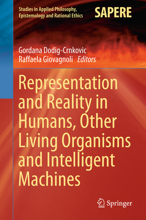 Representation and Reality in Humans, Other Living Organisms and Intelligent Machines - 