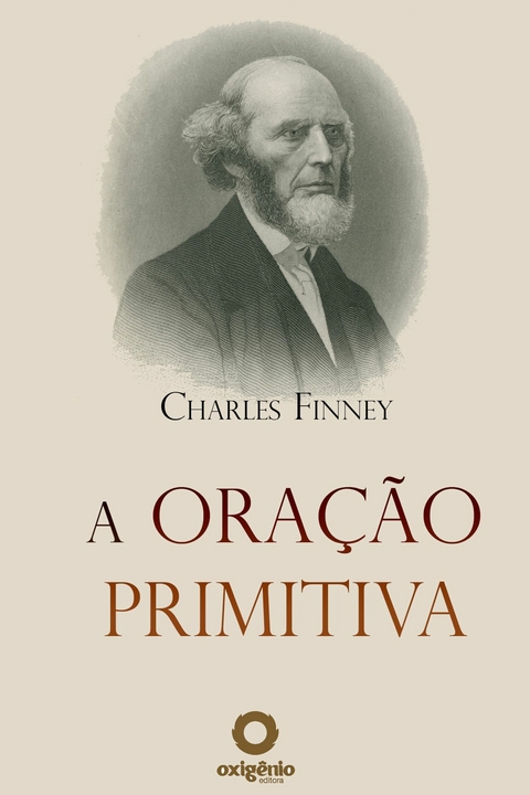 A Ora&ccedil;&atilde;o Primitiva - Charles Finney