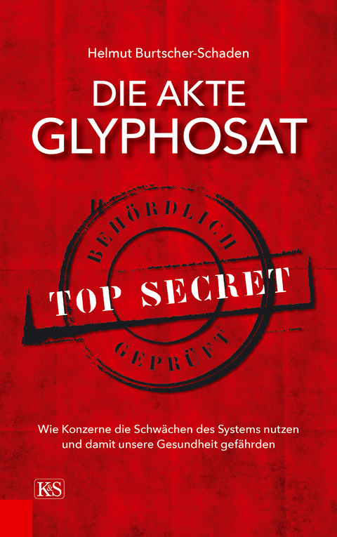 Die Akte Glyphosat - Helmut Burtscher-Schaden