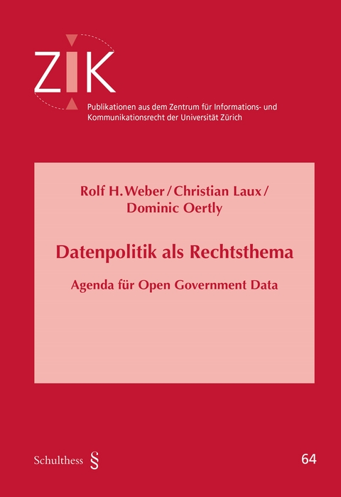 Datenpolitik als Rechtsthema - Rolf H. Weber, Christian Laux, Dominic Oertly