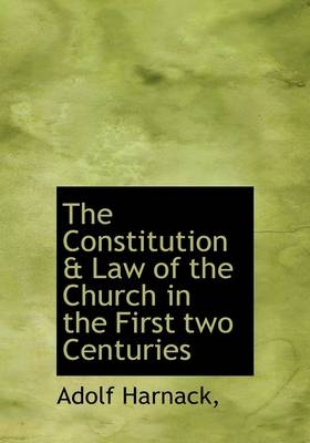 The Constitution & Law of the Church in the First Two Centuries