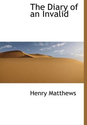 The Diary of an Invalid - Henry Matthews