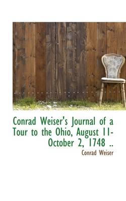 Conrad Weiser's Journal of a Tour to the Ohio, August 11-October 2, 1748