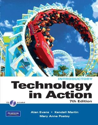 Technology In Action, Introductory Version - Alan Evans, Kendall Martin, Mary Anne Poatsy