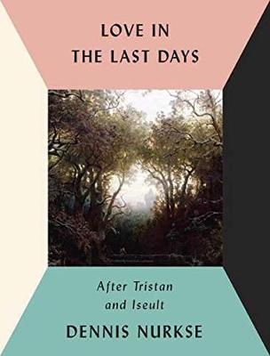 Love in the Last Days -  D. Nurkse