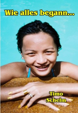 Wie alles begann... - Timo Schelm