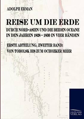 Reise um die Erde durch Nord-Asien und die beiden Oceane in den Jahren 1828 bis 1830 in vier Bänden