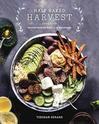 Half Baked Harvest Cookbook -  Tieghan Gerard