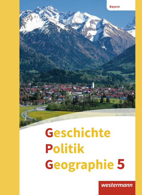 Geschichte - Politik - Geographie (GPG) - Ausgabe 2017 f&uuml;r Mittelschulen in Bayern - Geerd Budelmann, Florian Sch&auml;fer, Andrea Zader-Ulitzka, Diana Gr&uuml;nkorn, Yvonne Krautter, Heike Bolleininger, Jan Gruber