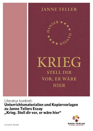 Literatur konkret: Unterrichtsmaterialien und Kopiervorlagen zu Janne Tellers Essay „Krieg. Stell dir vor, er wäre hier“