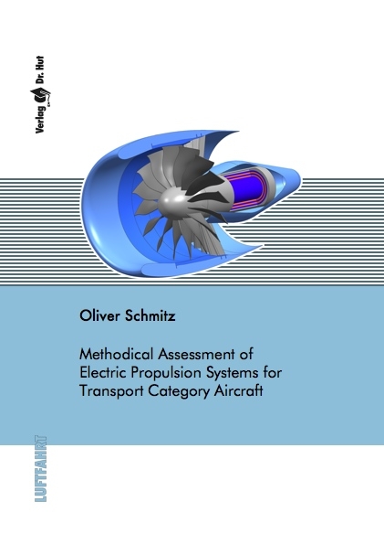 Methodical Assessment of Electric Propulsion Systems for Transport Category Aircraft - Oliver Schmitz