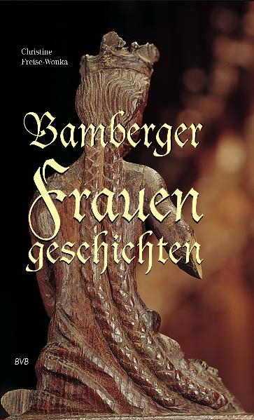 Bamberger Frauengeschichten - Christine Freise-Wonka