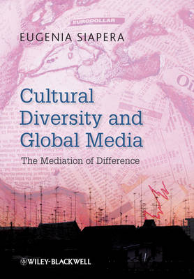 Cultural Diversity and Global Media - Eugenia Siapera