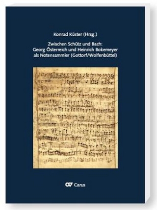 Zwischen Schütz und Bach: Georg Österreich und Heinrich Bokemeyer als Notensammler (Gottorf/ Wolfenbüttel)