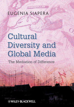 Cultural Diversity and Global Media - Eugenia Siapera