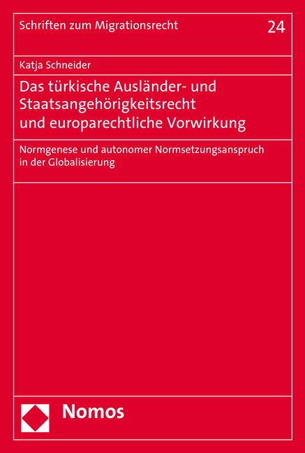Das t&uuml;rkische Ausl&auml;nder- und Staatsangeh&ouml;rigkeitsrecht und europarechtliche Vorwirkung - Katja Schneider