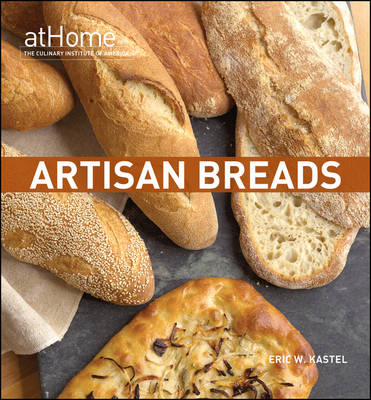 Artisan Breads at Home -  The Culinary Institute of America (CIA)