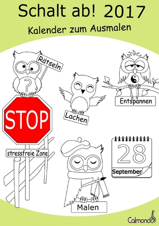 Schalt ab! 2017 - Kalender - Malbuch für Erwachsene | Planen, Termine verwalten, Lachen, Rätseln und Entspannen