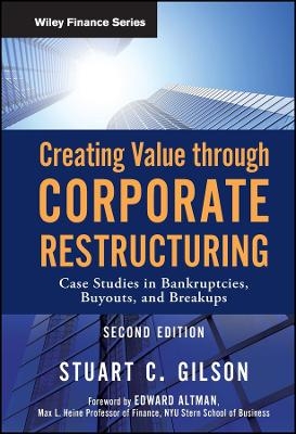 Creating Value Through Corporate Restructuring - Stuart C. Gilson