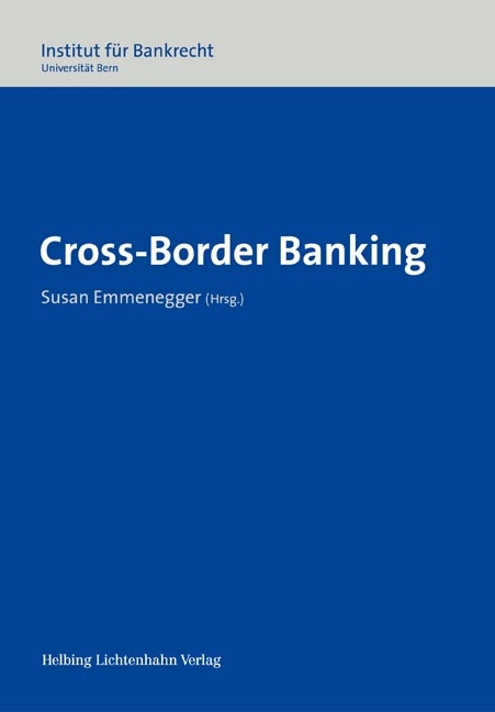 Cross-Border Banking - Andreas Abegg, Markus Affolter, Susan Emmenegger, G&uuml;nter Heine (&dagger;), Martin Hess, Andreas Kolb, Daniel Senn