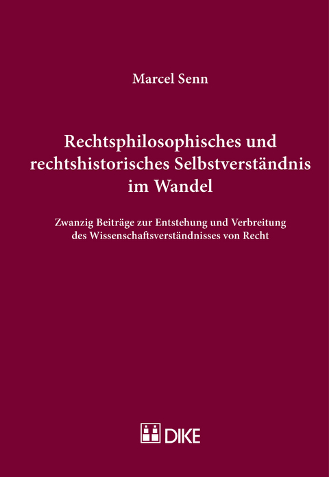 Rechtsphilosophisches und rechtshistorisches Selbstverst&auml;ndnis im Wandel - Marcel Senn