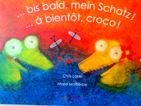 ...bis bald, mein Schatz! / ...&agrave; bient&ocirc;t, croco! - Chris Loker