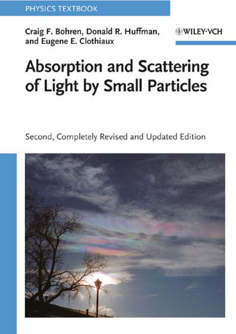 Interactions of Light with Small Particles - Craig F. Bohren, Donald R. Huffman, Eugene E. Clothiaux