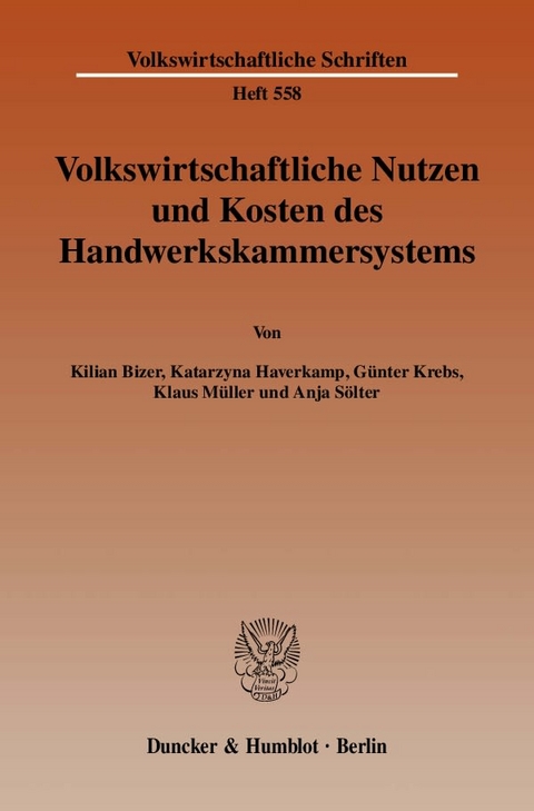 Volkswirtschaftliche Nutzen und Kosten des Handwerkskammersystems. - Kilian Bizer, Katarzyna Haverkamp, G&uuml;nter Krebs, Klaus M&uuml;ller, Anja Gelzer