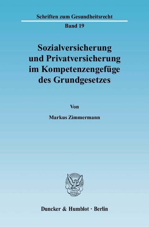 Sozialversicherung und Privatversicherung im Kompetenzengef&uuml;ge des Grundgesetzes. - Markus Zimmermann